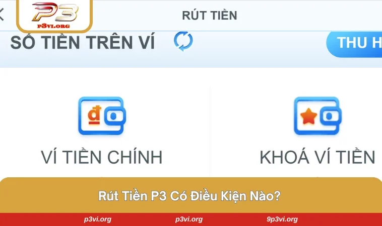 Những điều kiện tiên quyết để hội viên có thể rút tiền tại P3